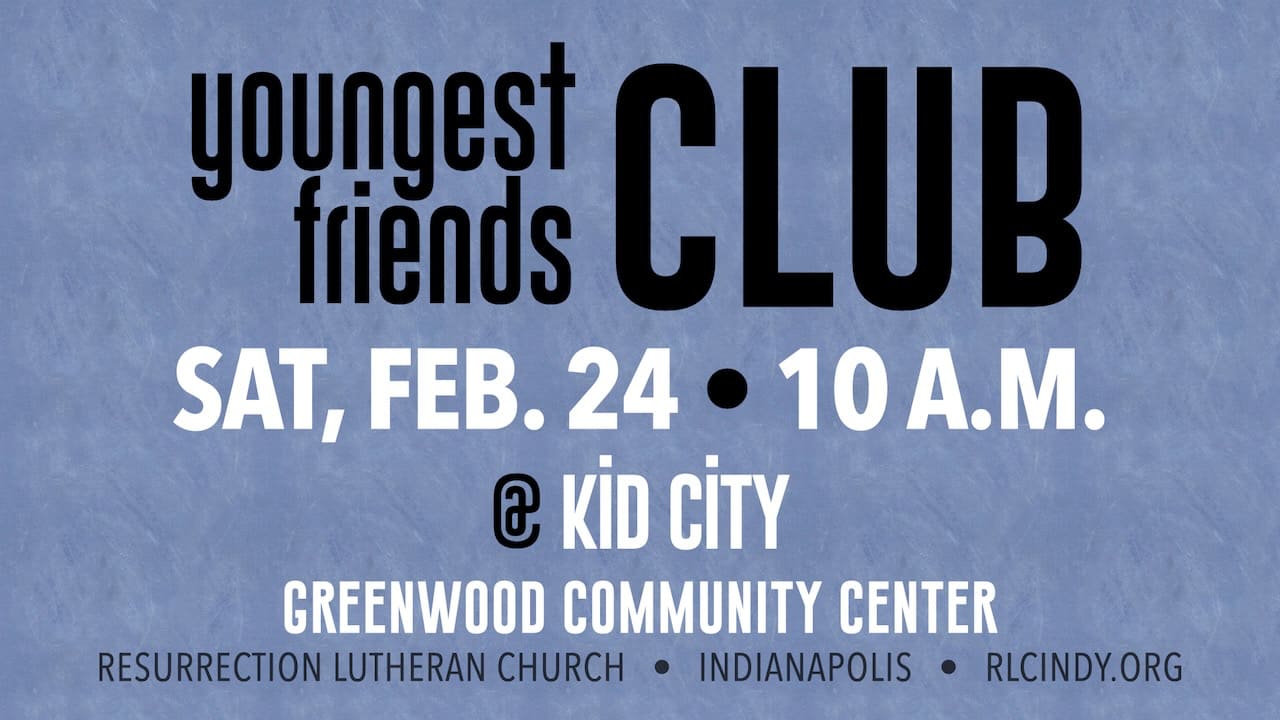 Resurrection Lutheran Church Youngest Friends Club Goes to Kid City at Greenwood Community Center on Saturday, Feb. 24 at 10 a.m.