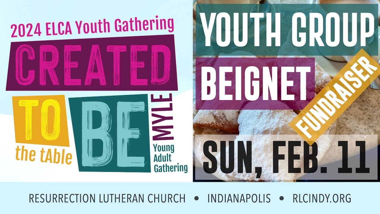 Resurrection Lutheran Church Youth Group Beignet Fundraiser on Sunday, Feb. 11 to support for the 2024 ELCA Youth Gathering trip