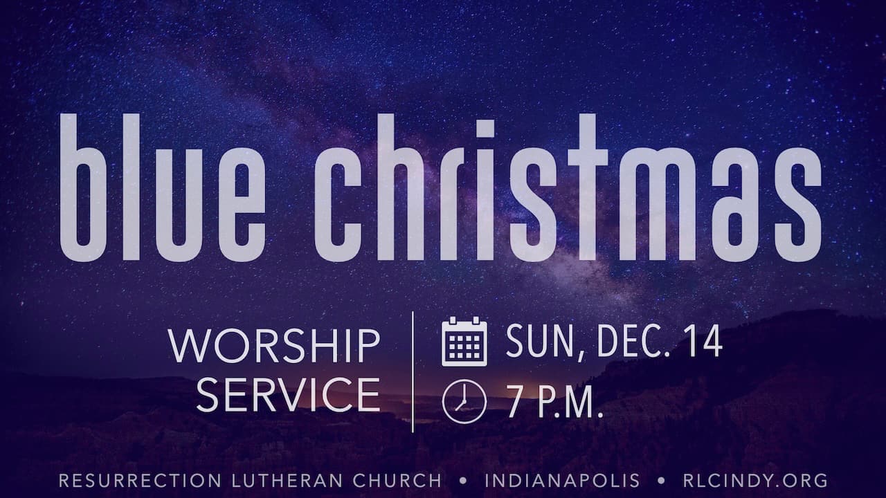 Blue Christmas worship service at Resurrection Lutheran Church on Sunday, Dec. 14 at 7 p.m.