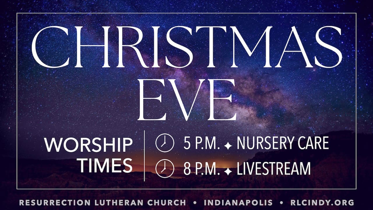Christmas Eve Worship with Resurrection Lutheran Church on Wednesday, Dec. 24 at 5 & 8 p.m. Nursery care available at 5 p.m. with a livestream at 8 p.m.