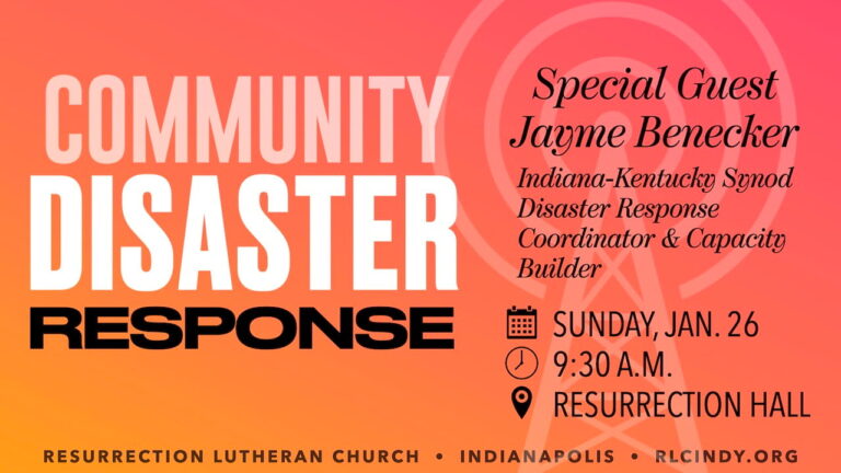 Come hear from special guest Jayme Benecker, Indiana-Kentucky ELCA Synod Disaster Coordinator and Capacity Builder, on Sunday, Jan. 26 at 9:30 a.m. in Resurrection Hall