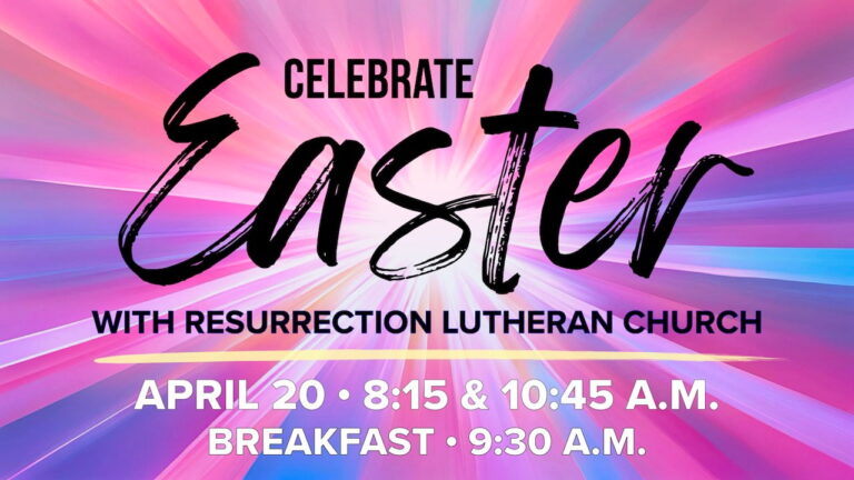 Celebrate Easter Sunday with Resurrection Lutheran Church on April 20 with worship at 8:15 & 10:45 a.m. and breakfast at 9:30 a.m.