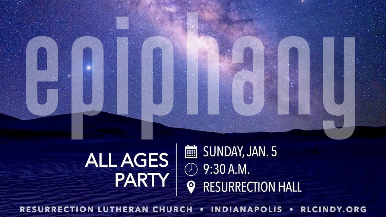 Epiphany Party for all ages at Resurrection Lutheran Church on Sunday, Jan. 5 at 9:30 a.m. in Resurrection Hall