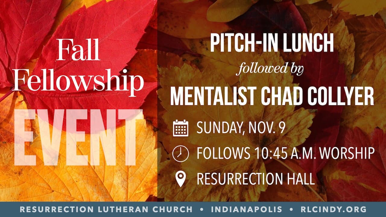Fall Fellowship Pitch-in Lunch & Special Guest Chad Collyer at Resurrection Lutheran Church on Sunday, Nov. 9 at following 10:45 a.m. worship service