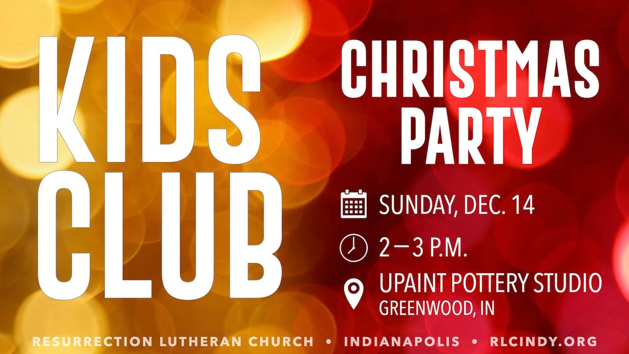 Resurrection Lutheran Church Kids Club Christmas Party on Sunday, Dec. 14 from 2-3 p.m. at uPaint Pottery Studio in Greenwood, IN