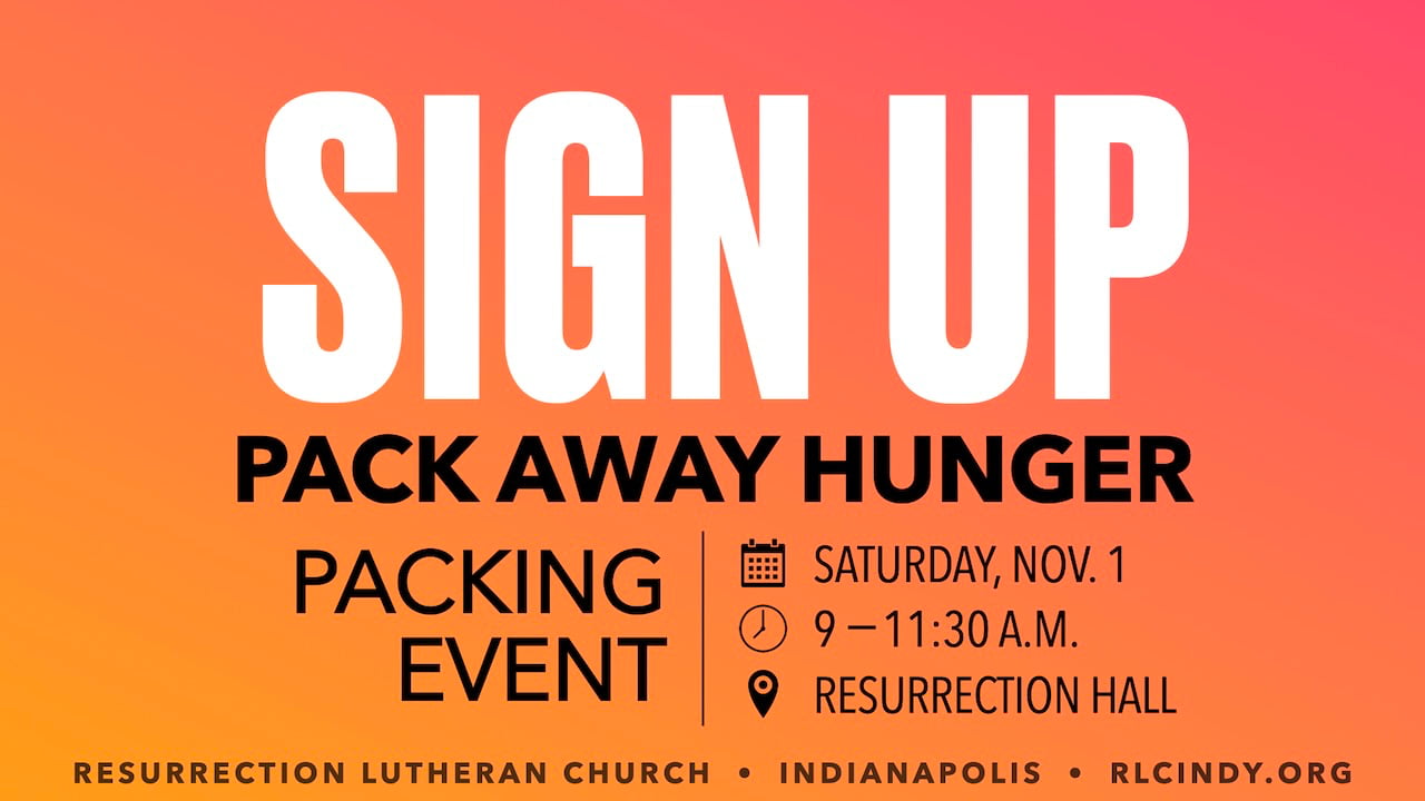 Sign up for Pack Away Hunger event on Saturday, Nov. 1 from 9-11:30 a.m. in Resurrection Hall at Resurrection Lutheran Church in Indianapolis