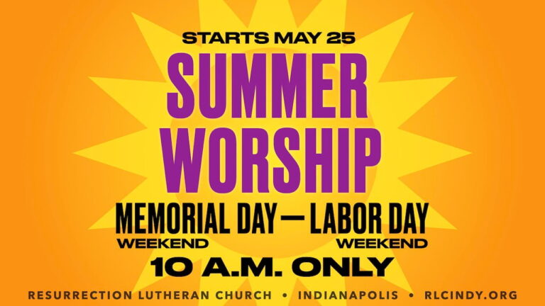 Resurrection Lutheran Church Summer Worship at 10 a.m. only from Memorial Day weekend through Labor Day weekend begins Sunday, May 25