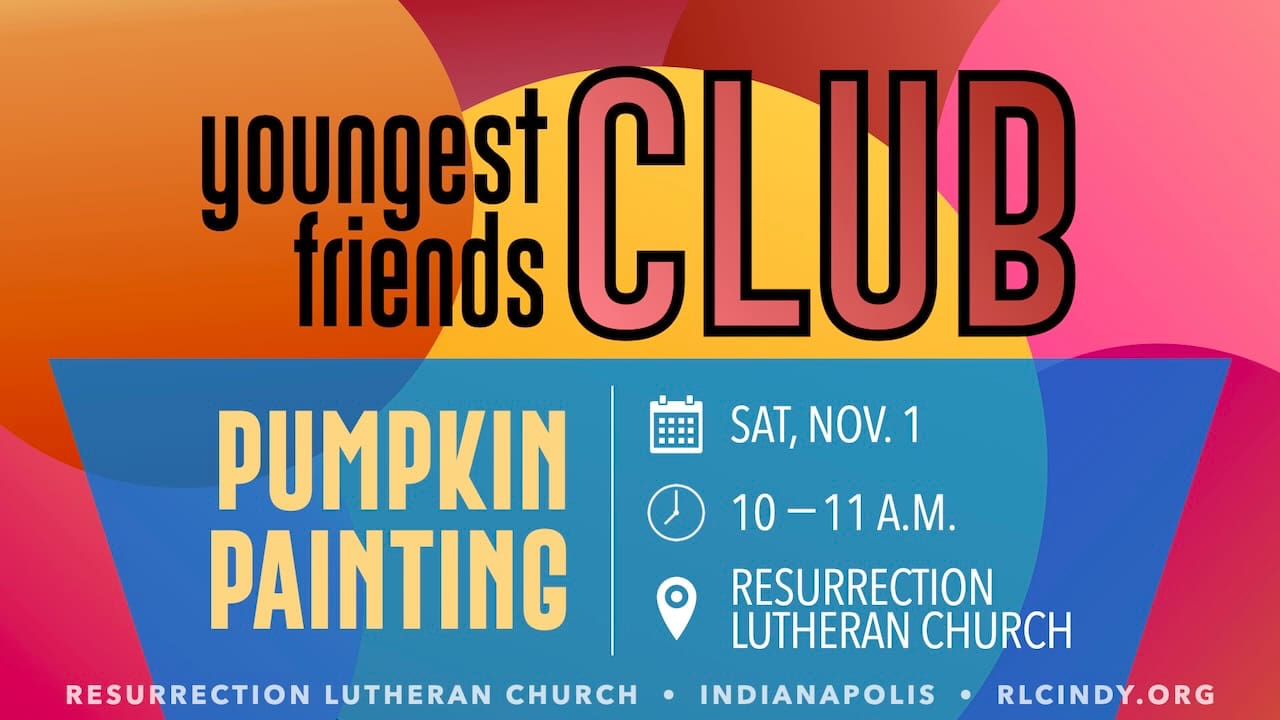 RLC Youngest Friends Club Pumpkin Painting on Saturday, Nov. 1 from 10-11 a.m. at Resurrection Lutheran Church