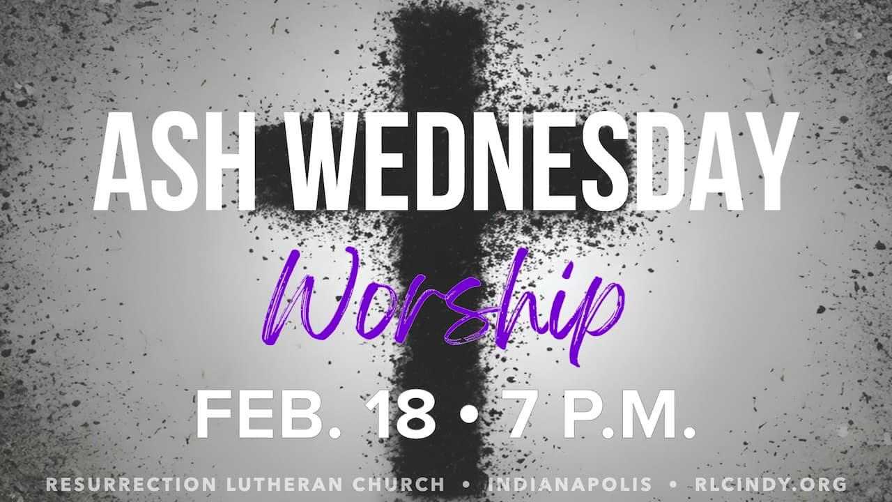 Ash Wednesday Worship at Resurrection Lutheran Church on Feb. 18 at 7 p.m.
