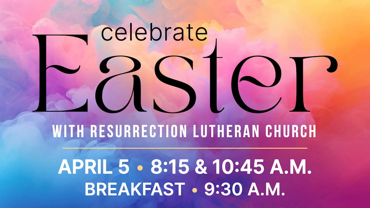 Worship with Resurrection Lutheran Church this Easter Sunday, April 5 at 8:15 or 10:45 a.m. and enjoy our Easter Breakfast at 9:30 a.m.