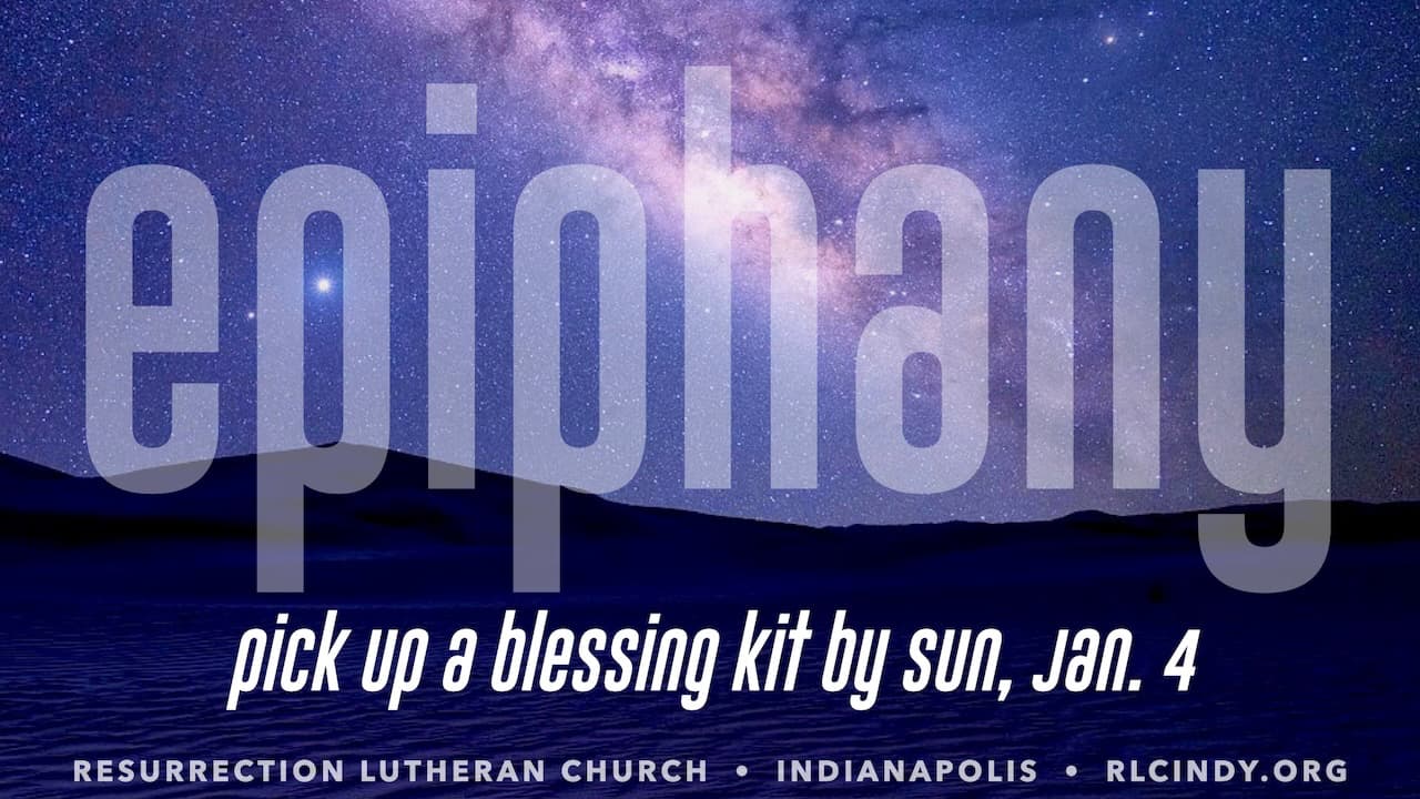 Pick up an Epiphany blessing kit by Sunday, Jan. 4 at Resurrection Lutheran Church in Indianapolis, IN