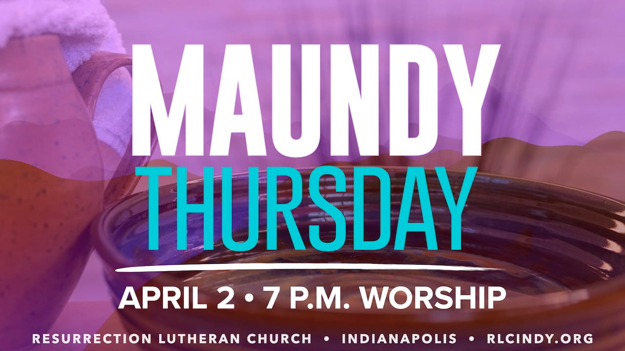 Maundy Thursday worship with Resurrection Lutheran Church on Thursday, April 2 at 7 p.m.