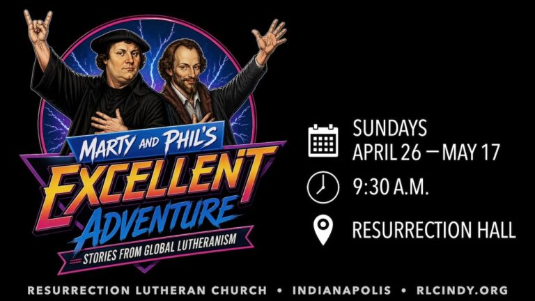Marty and Phil’s Excellent Adventure: Stories from Global Lutheranism series on Sundays April 26 through May 17 at 9:30 a.m. in Resurrection Hall at Resurrection Lutheran Church