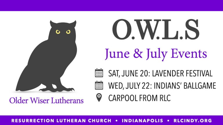 Resurrection Lutheran Church O.W.L.s (Older Wiser Lutherans) are going to the Lavendar Daze Festival on Saturday, June 20 and an Indianapolis Indians ballgame on Wednesday, July 22.