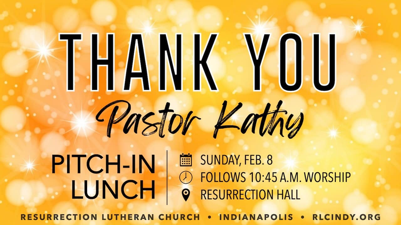 Farewell Thank You Pitch-in Lunch for Pastor Kathy on Sunday, Feb. 8 following the 10:45 a.m. worship service in Resurrection Hall