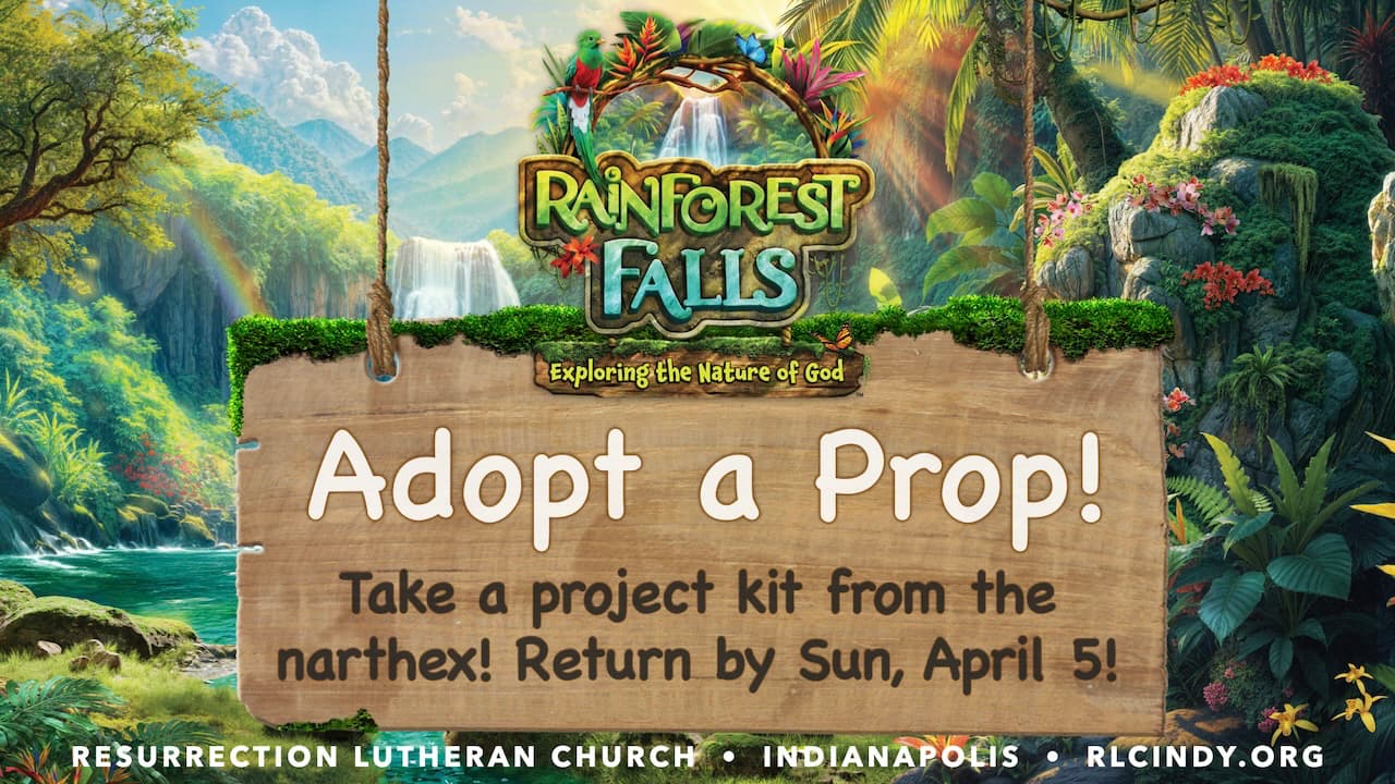 “Adopt a Prop” for Resurrection Lutheran Church Rainforest Falls VBS! Pick up a kit from the church narthex and return completed props by Sunday, April 5.