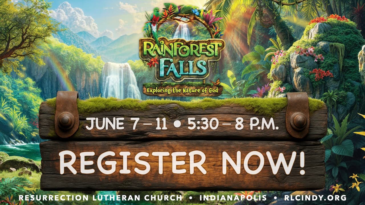 Register Now for Rainforest Falls Vacation Bible School (VBS) with Resurrection Lutheran Church, June 7 thru June 11, 5:30 - 8 p.m.