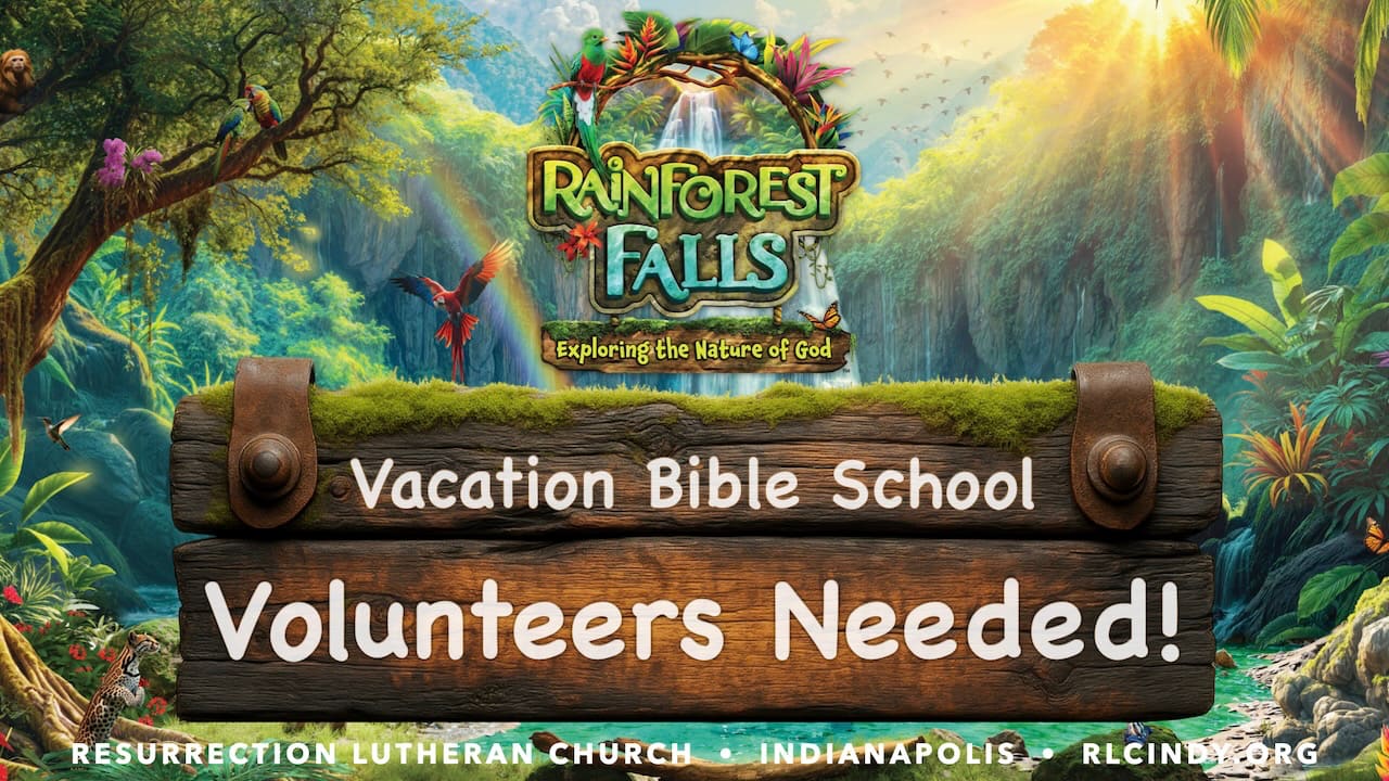 Youth & adult Rainforest Falls VBS volunteers are needed for a variety of flexible opportunities at Resurrection Lutheran Church