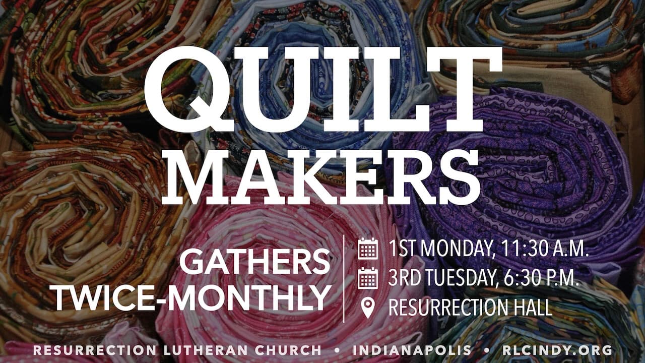 The Quiltmakers group meets twice monthly in Resurrection Hall: 1st Monday, 11:30 a.m. – 1 p.m. & 3rd Tuesday, 6:30—8 p.m.