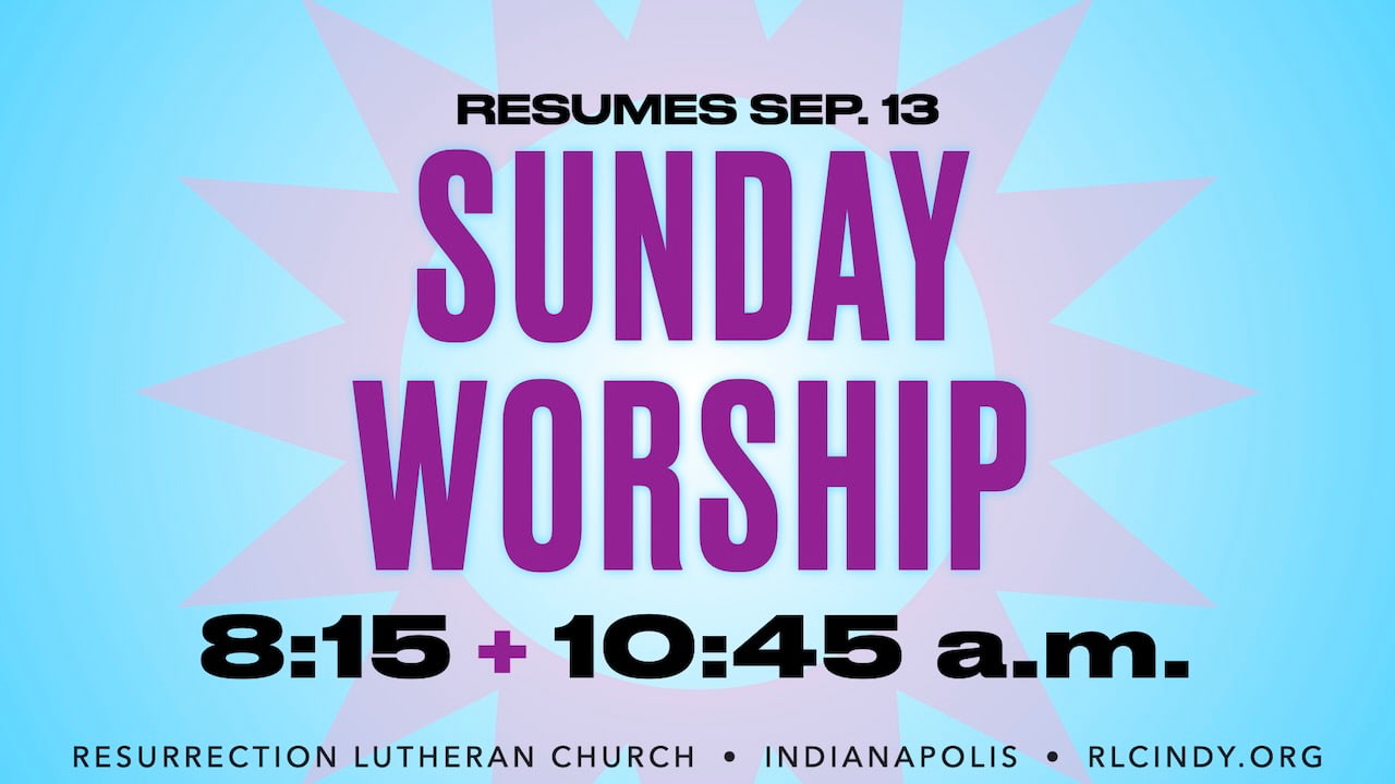 Resurrection Lutheran Church Resumes Sunday Morning Worship at 8:15 & 10:45 a.m. starting Sep. 13