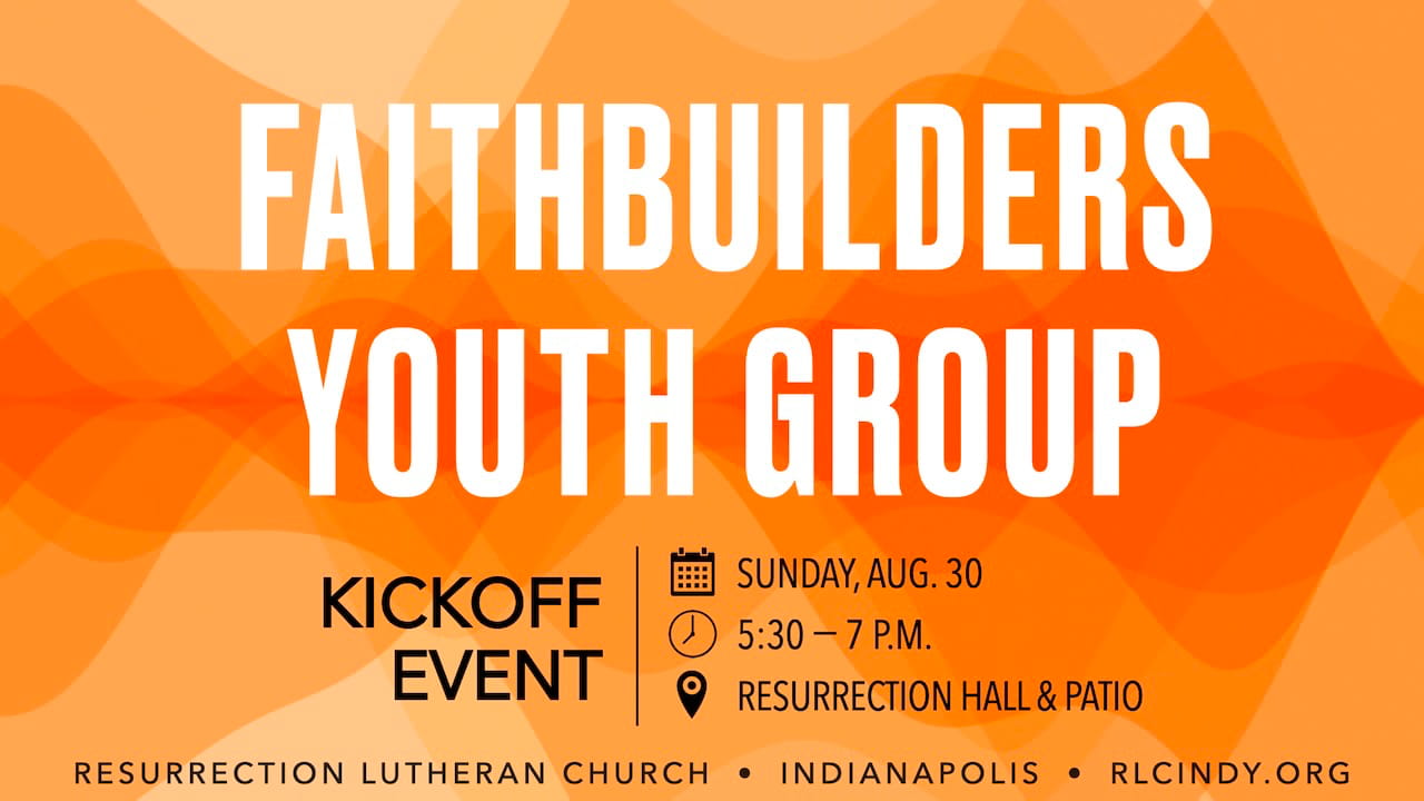 Resurrection Lutheran Church FaithBuilders & Youth Group Kickoff on Sunday, Aug. 30 from 5:30-7 p.m. in Resurrection Hall & Patio