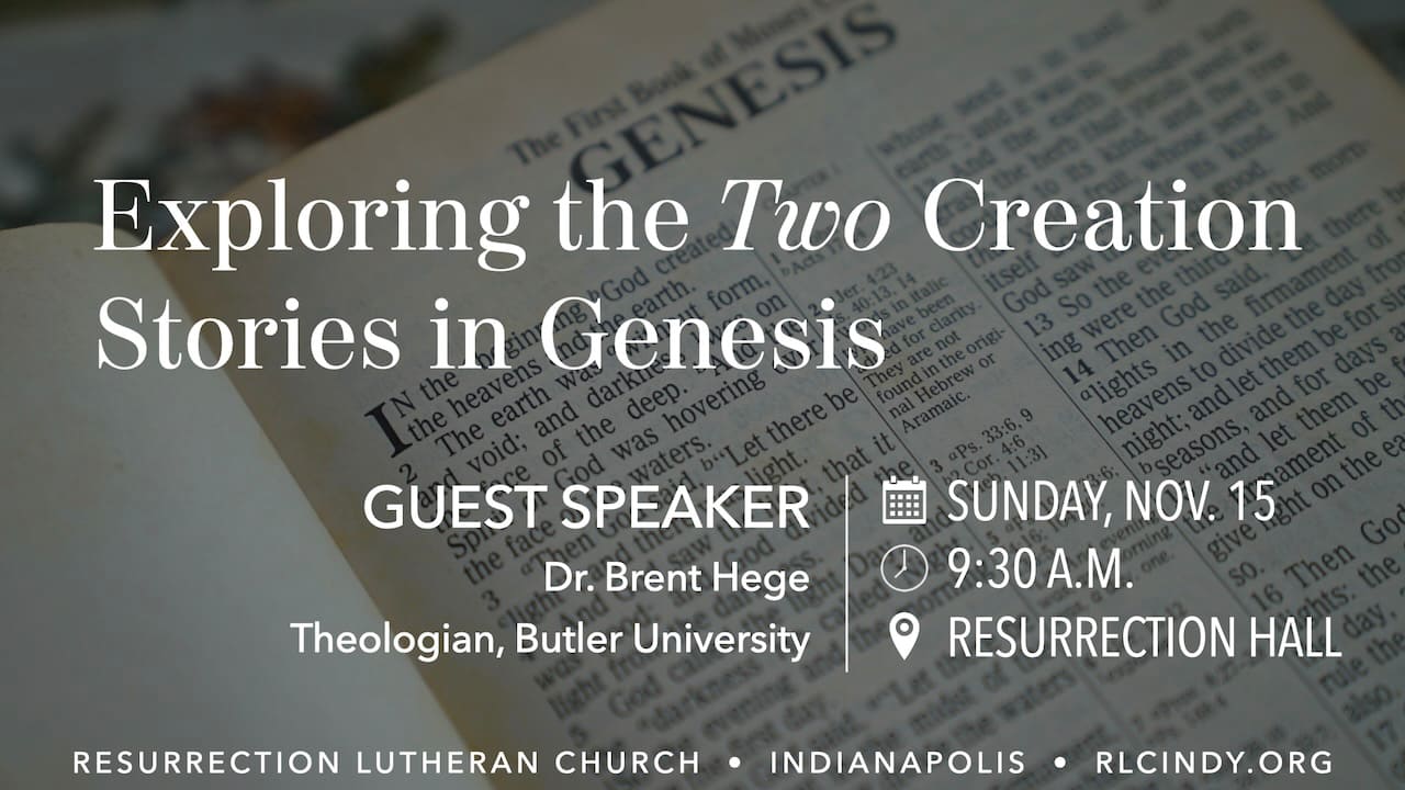 Exploring the Two Creation Stories in Genesis on Sunday, Nov. 15 at 9:30 a.m. in Resurrection Hall at Resurrection Lutheran Church in Indianapolis