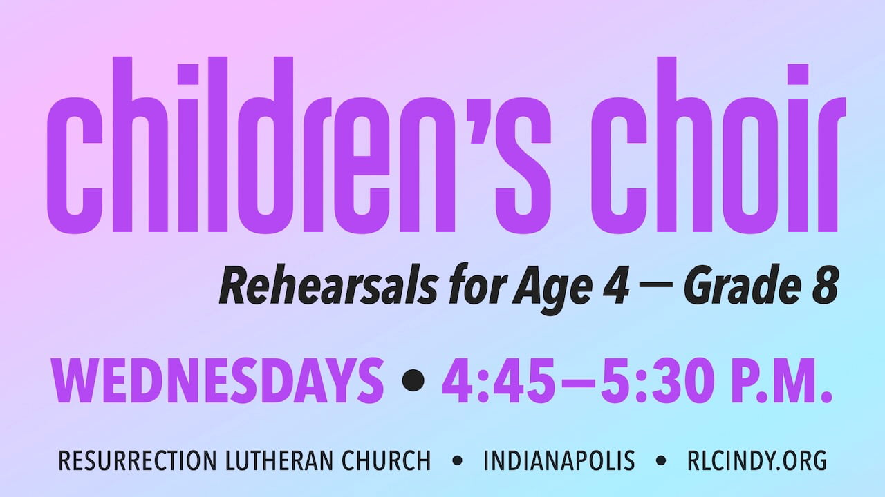 Resurrection Lutheran Church Children's Choir rehearsals for children age 4 through grade 8 on Wednesdays from 4:45-5:30 p.m.