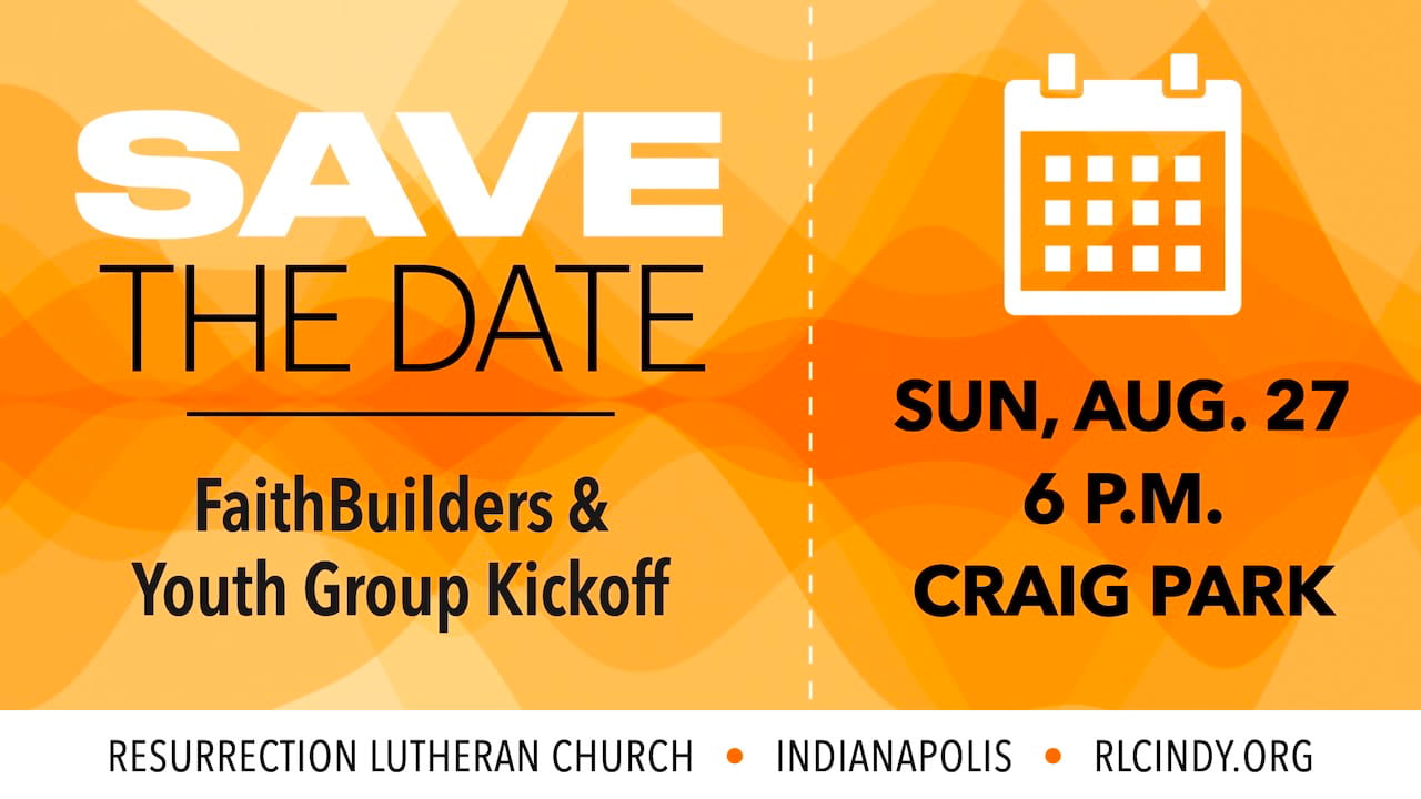 Save the Date for Resurrection Lutheran Church FaithBuilders & Youth Group Kickoff on Sunday, Aug. 27 at 6 p.m. in Craig Park