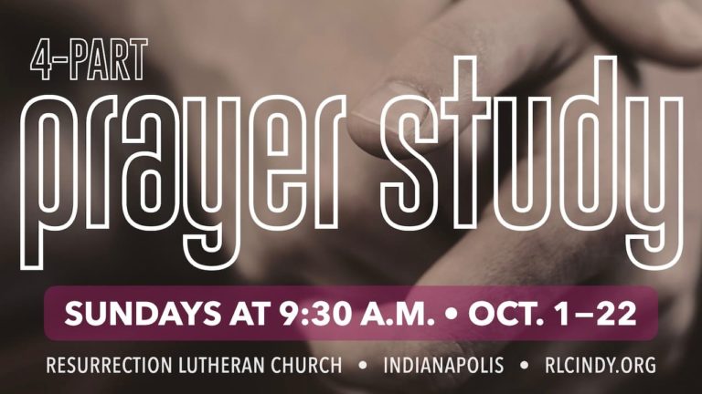 Four-part Prayer Study on Sundays at 9:30 a.m. from Oct. 1 through Oct. 22 at Resurrection Lutheran Church