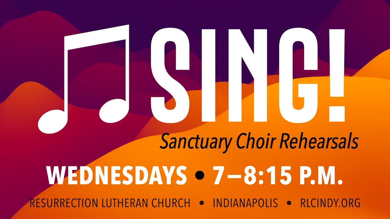 Sing with Resurrection Lutheran Church Sanctuary Choir! Rehearsals are on Wednesdays from 7-8:15 p.m.