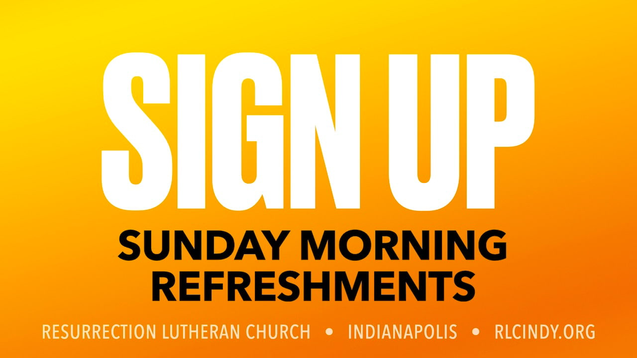 Sign up to help with Sunday morning refreshments at Resurrection Lutheran Church in Indianapolis