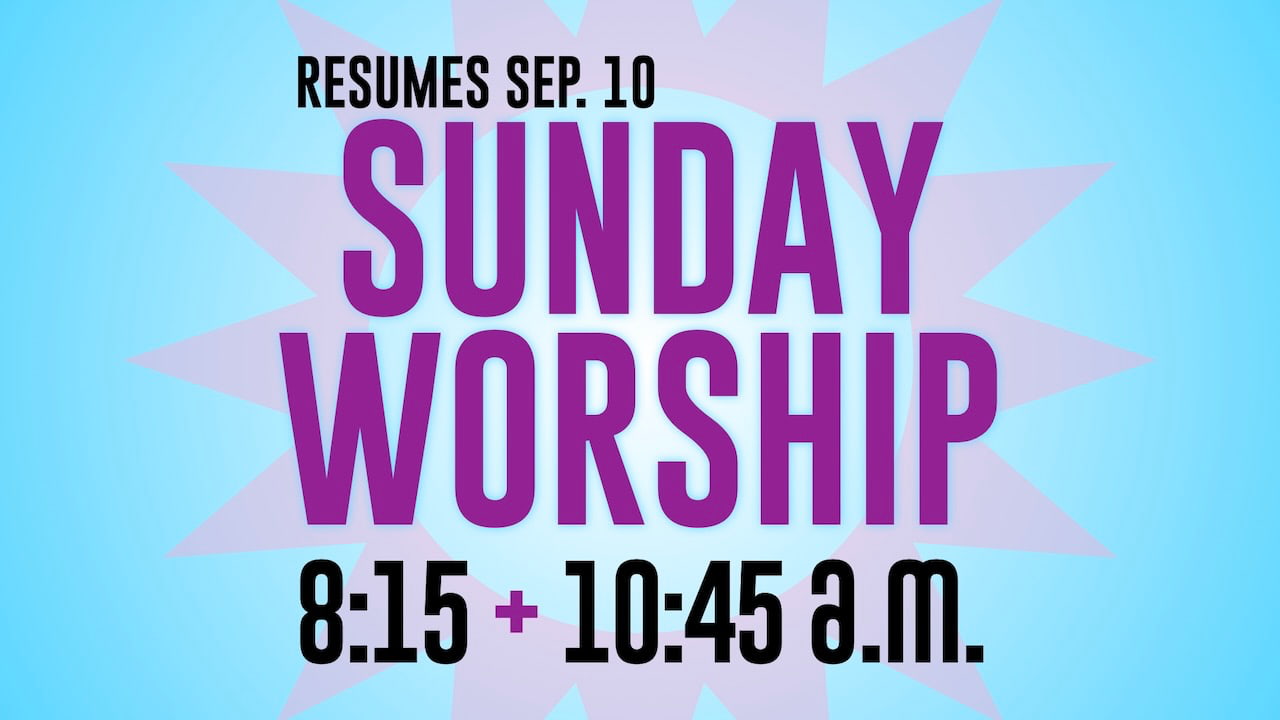 Resurrection Lutheran Church Resumes Sunday Morning Worship at 8:15 & 10:45 a.m. starting Sep. 10
